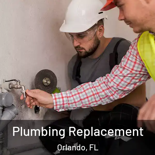  Plumbing Replacement Orlando, FL
