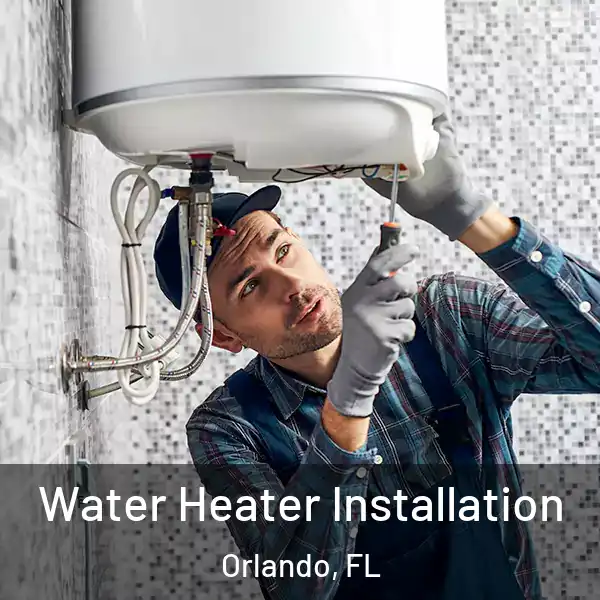  Water Heater Installation Orlando, FL